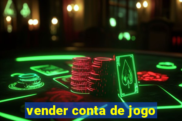 vender conta de jogo